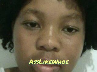 AssLikeWhoe