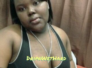 DripnWetHard