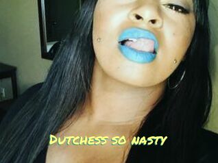 Dutchess_so_nasty_