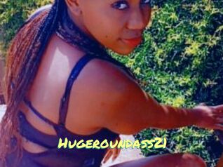 Hugeroundass21