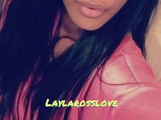 Laylarosslove